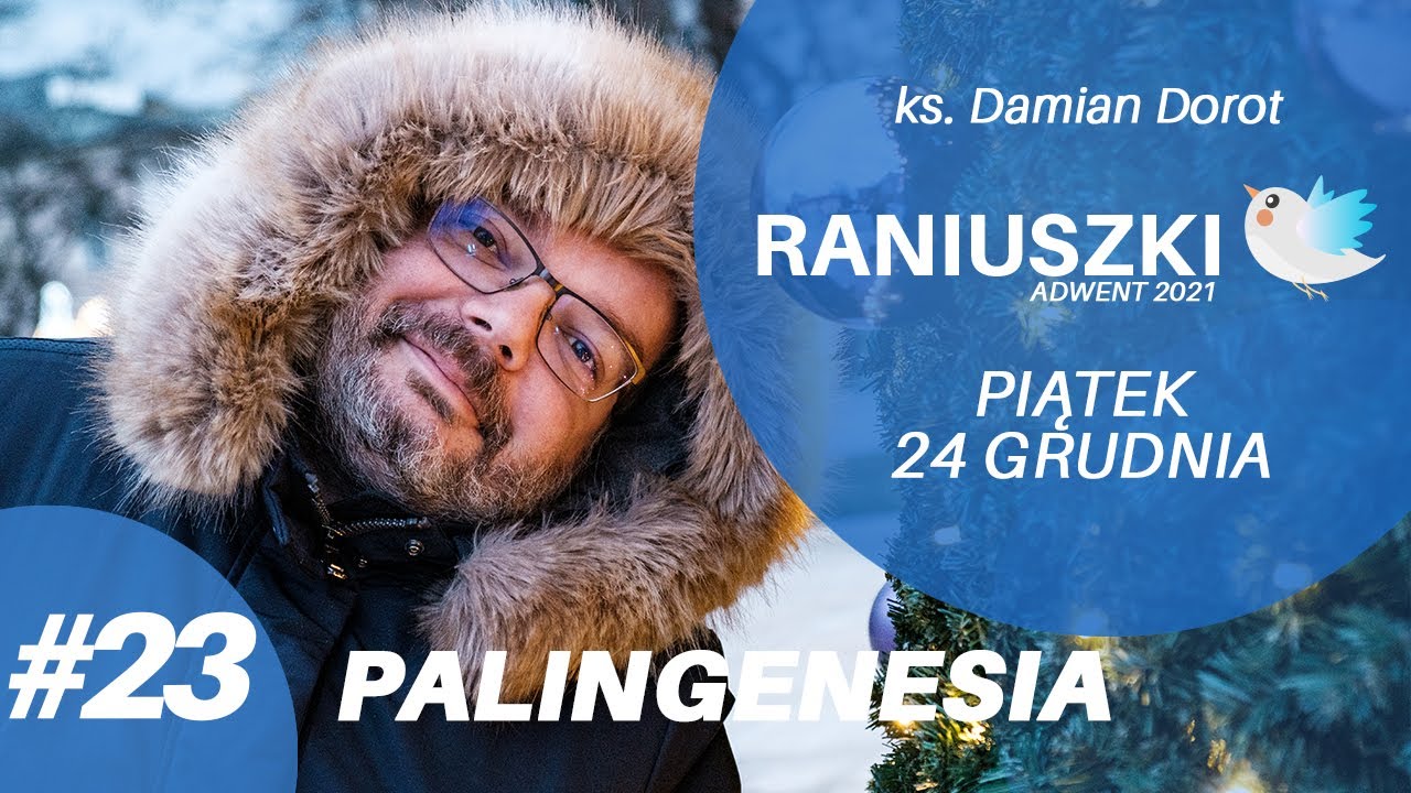 PALINGENESIA | ks. Damian Dorot | RANIUSZKI #23 | Adwent 2021