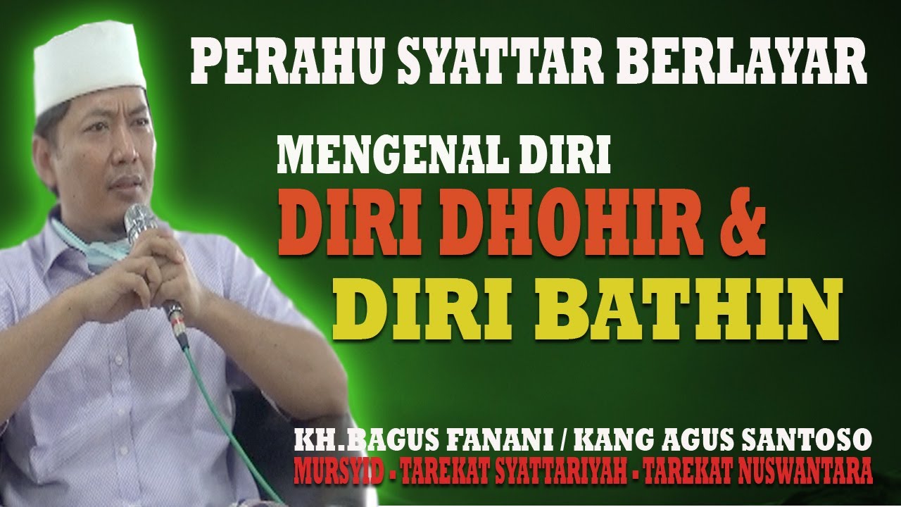 Mengenal Diri Dhohir Dan Diri Batin :: Tarekat Syattariyah :: Kang Agus Santoso