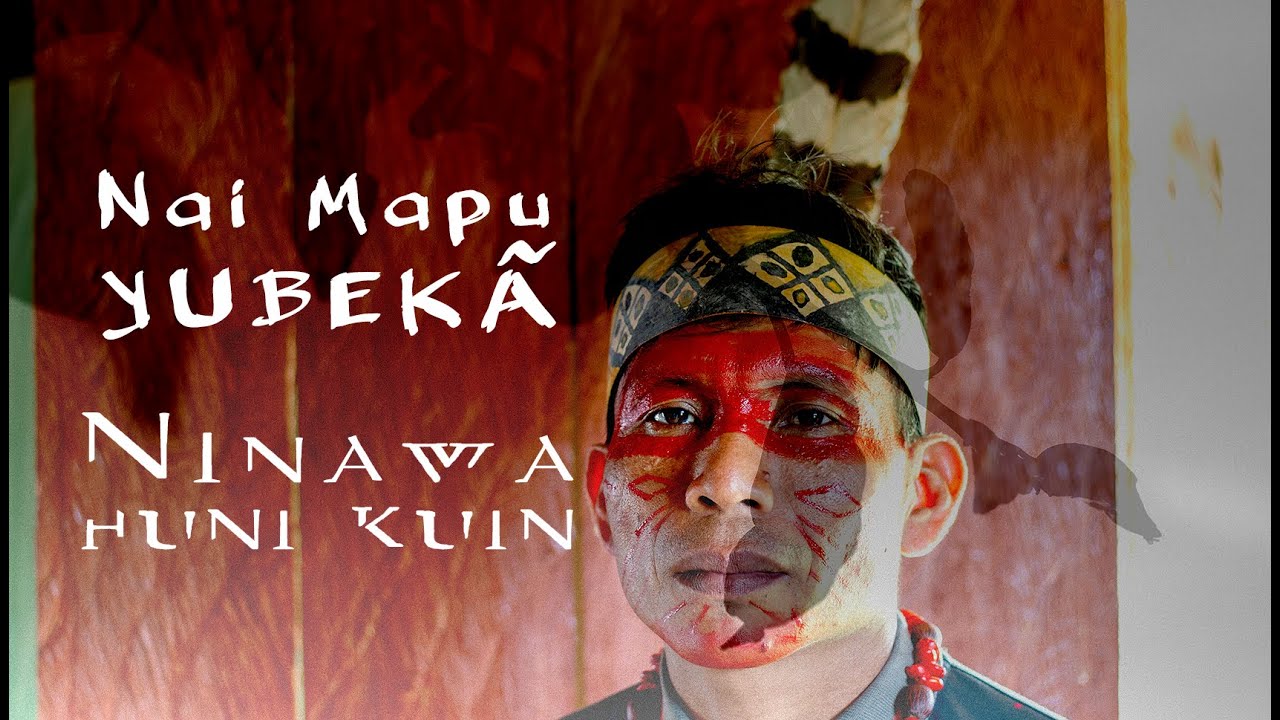 Ninawa Huni Kuin - NAI MAPU YUBEKÃ