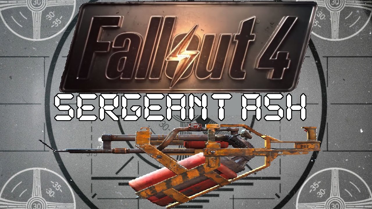 Fallout 4: Unique Weapons - Sergeant Ash