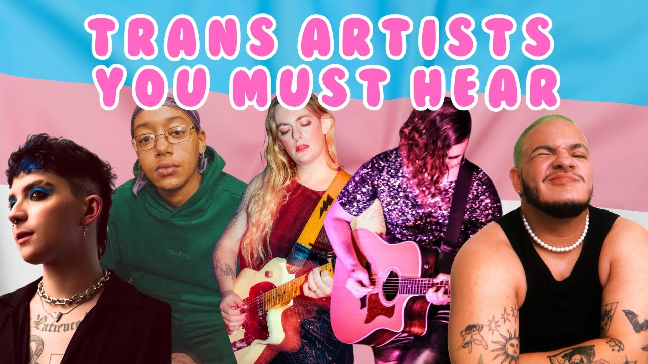 HERE ARE SOME AWESOME TRANS ARTISTS!