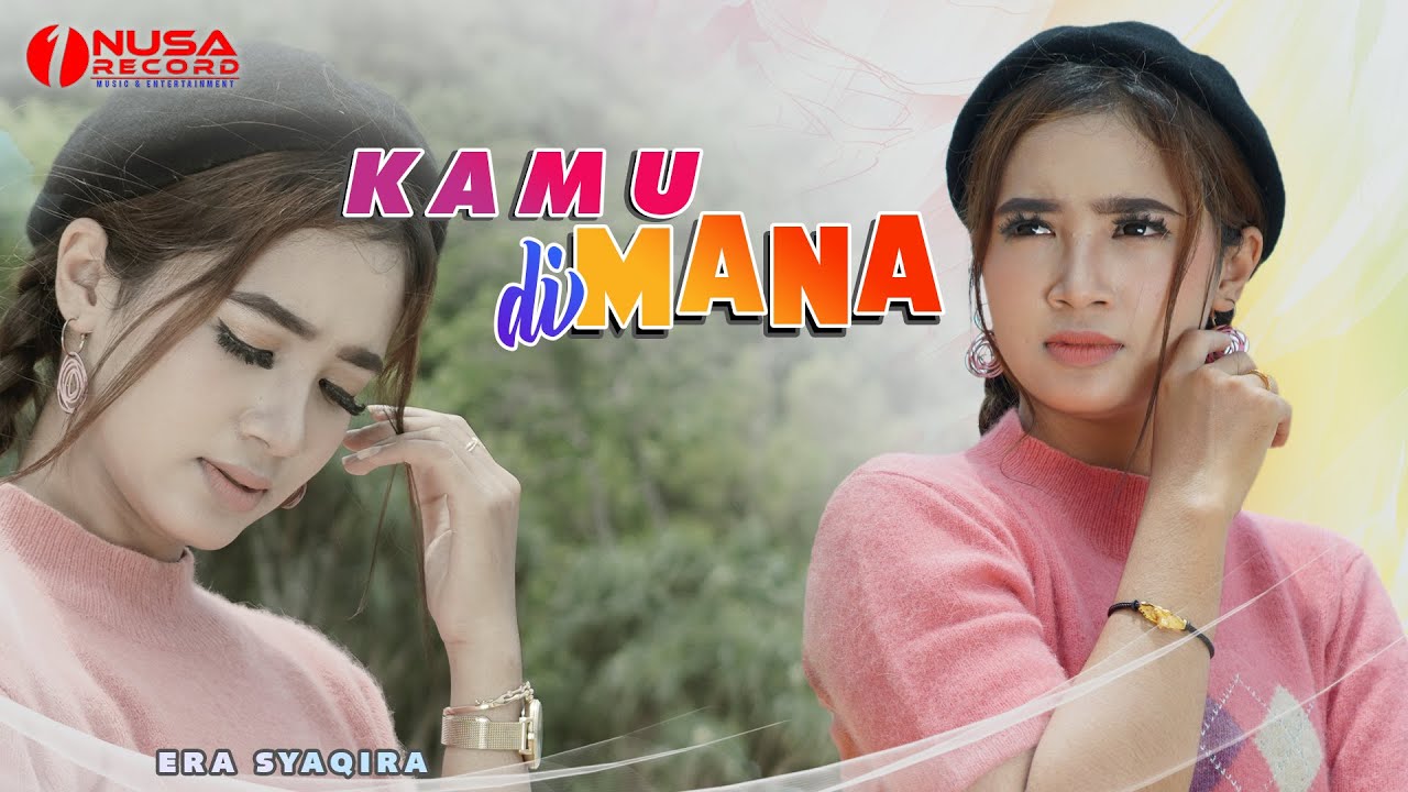 Era Syaqira - Kamu Dimana (1Nusa Record Official Music Video) || Kamu Dimana Dengan Siapa