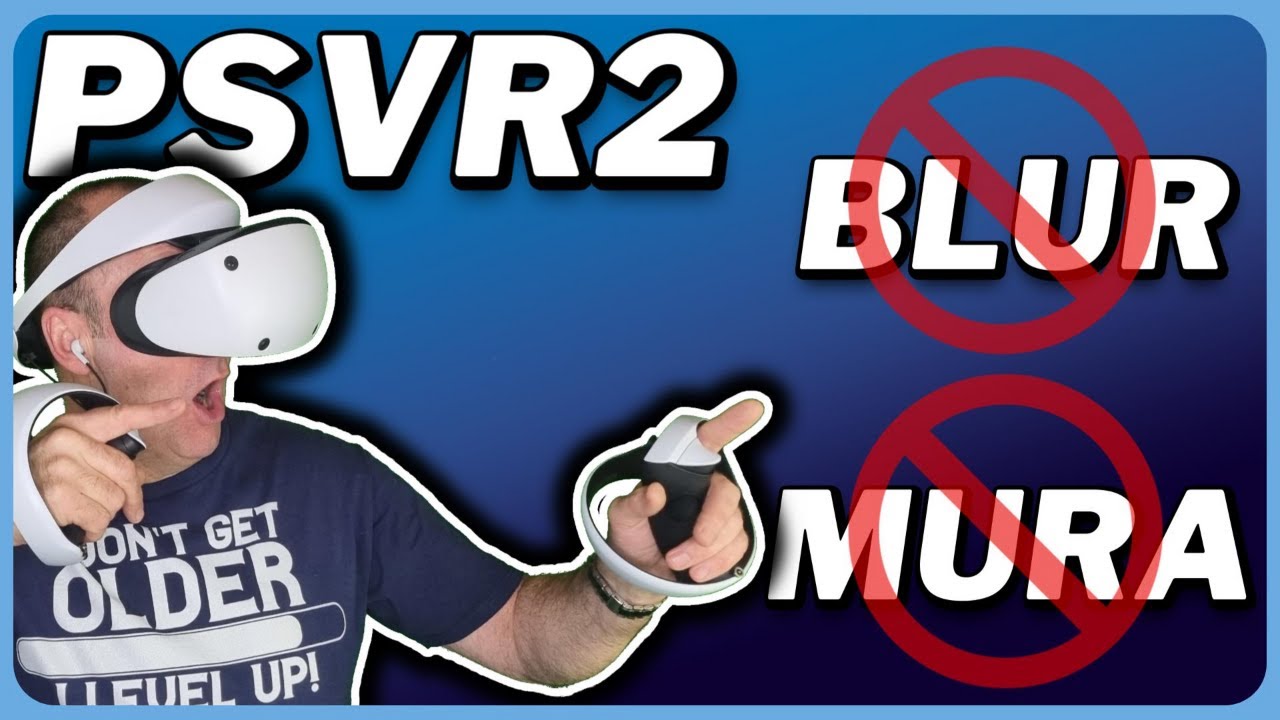 ULTIMATE PSVR2 CLARITY - Eliminate BLUR & MURA Effect