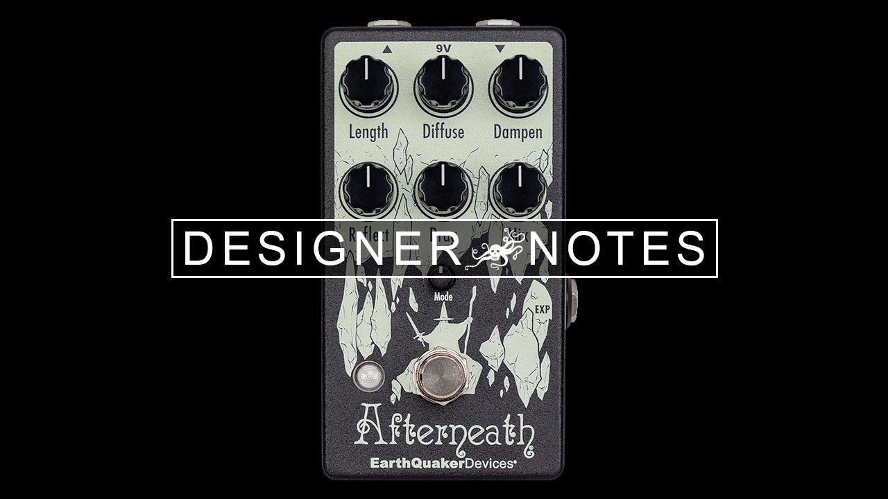 Designer Notes with Jamie Stillman Ep. 4 - Afterneath | EarthQuaker Devices