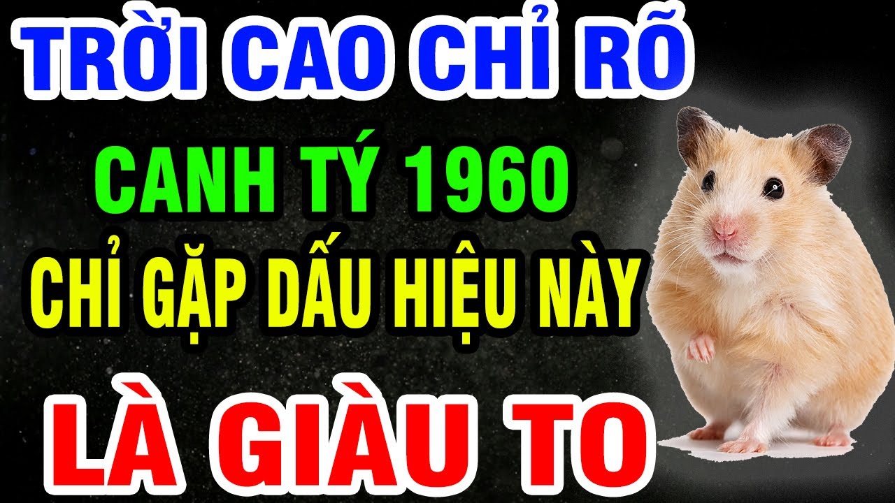 Canh Tý 1960 SẮP GIÀU TO, TIỀN TÀI TỰ ĐẾN, Phước Báu Ngập Nhà Nếu Gặp 1 Trong 9 Dấu Hiệu Này!