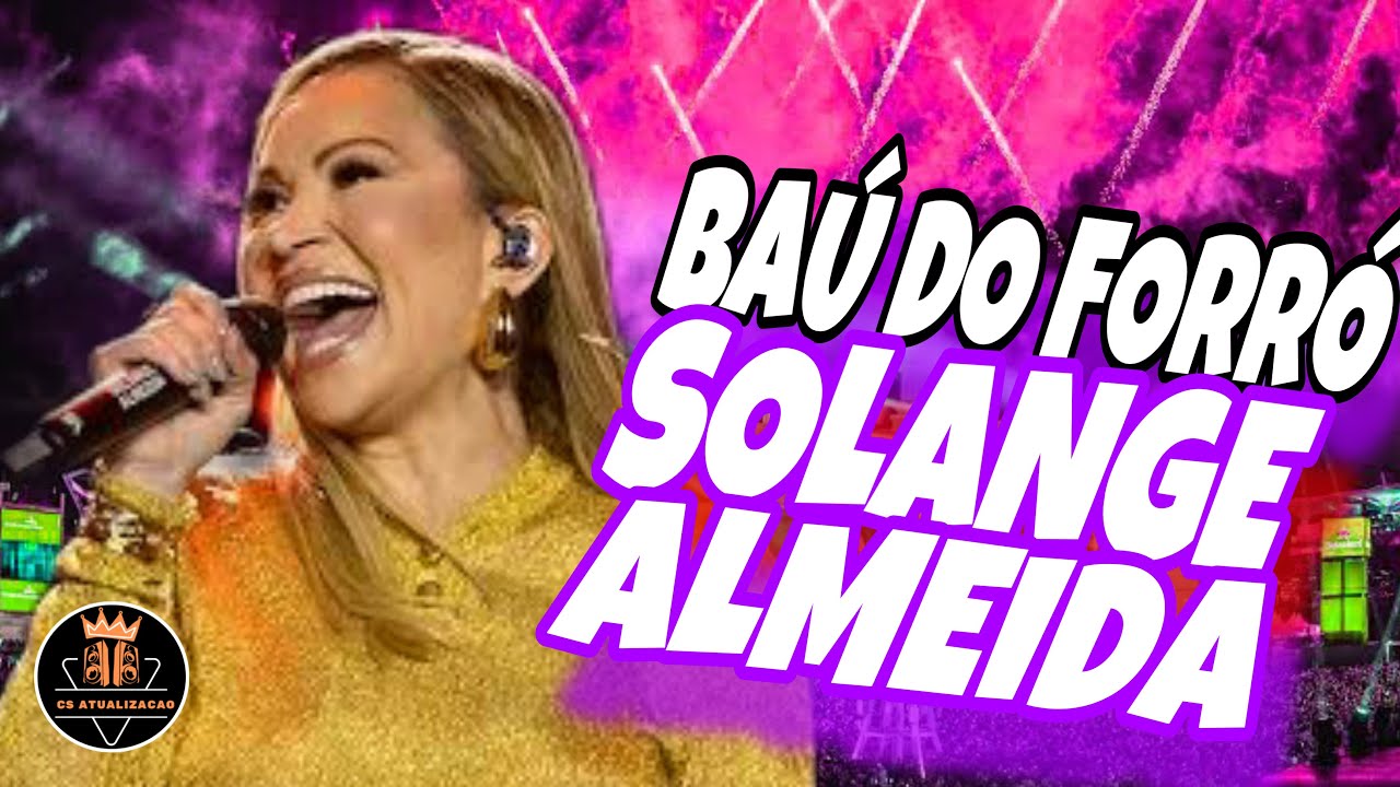 BAÚ DO FORRÓ SOLANGE ALMEIDA - SOLANGE ALMEIDA FORRÓ DAS ANTIGAS - PALCOMP3 FORRÓ 2025 - LOUDCDS