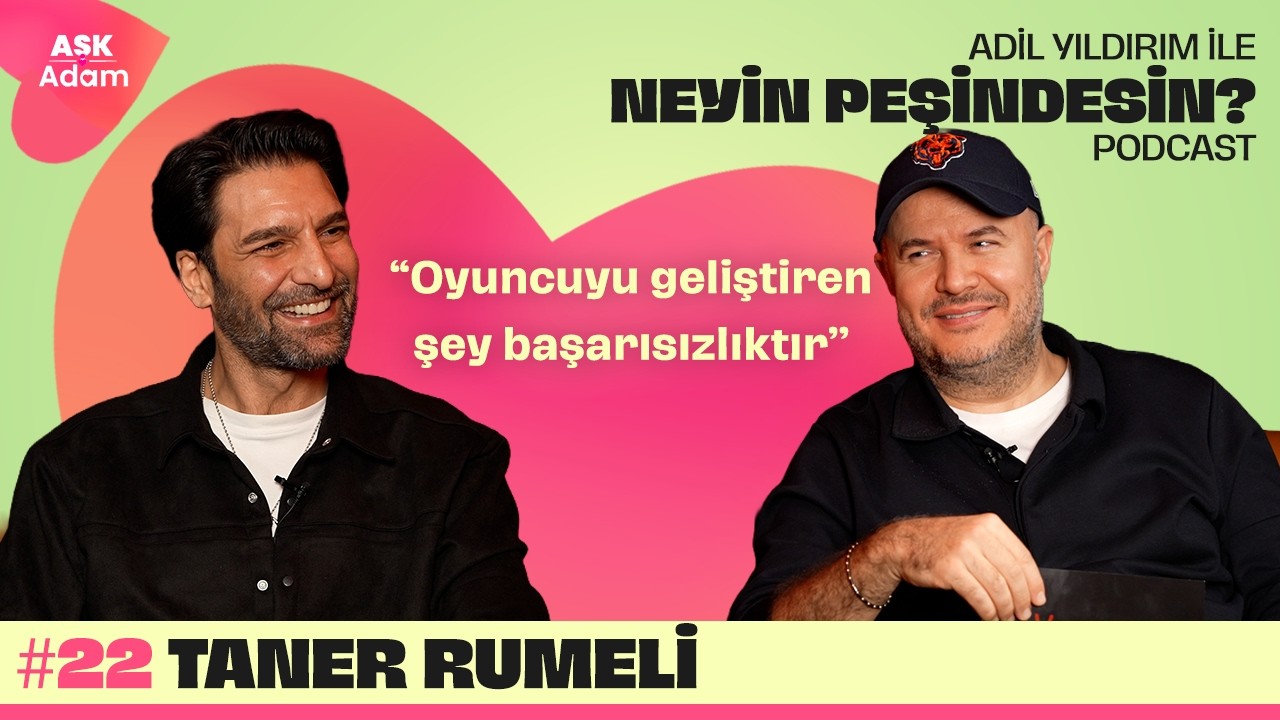 Taner Rumeli | Adil Yıldırım İle Neyin Peşindesin Podcast