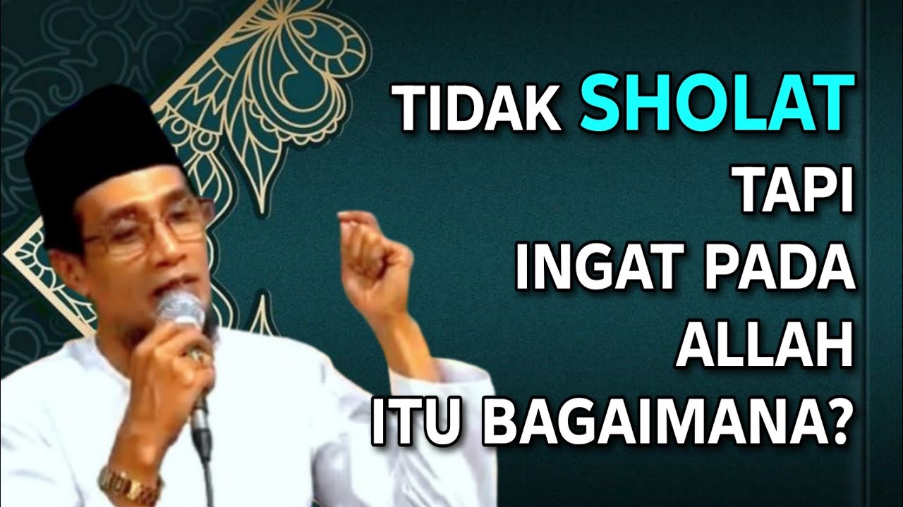 KH. MUKHLASON ROSYID💥 TIDAK SHOLAT TAPI INGAT PADA ALLAH ITU BAGAIMANA?