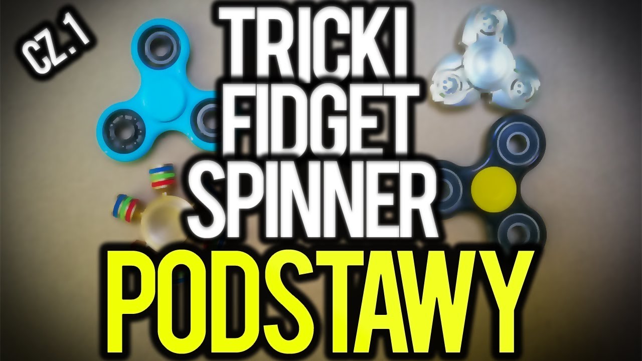 Tricki z Fidget Spinnerem - od czego zacząć? | cz. 1