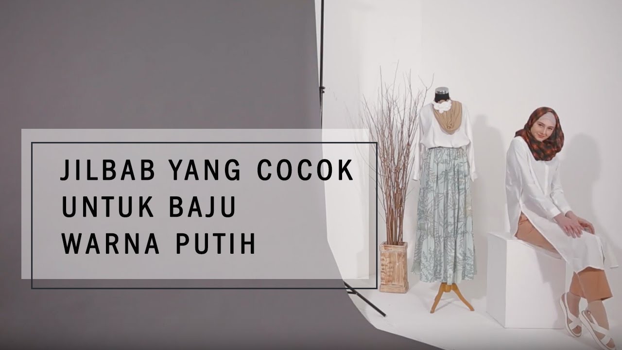 Jilbab yang Cocok untuk Baju Warna Putih