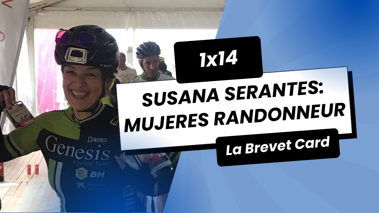1x14 - Susana Serantes: PBP, LEL y randonneur en femenino