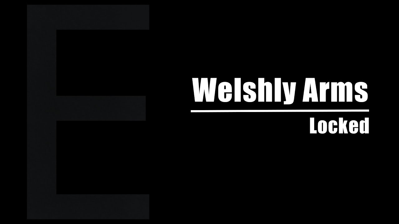 Welshly Arms - Locked (lyrics)