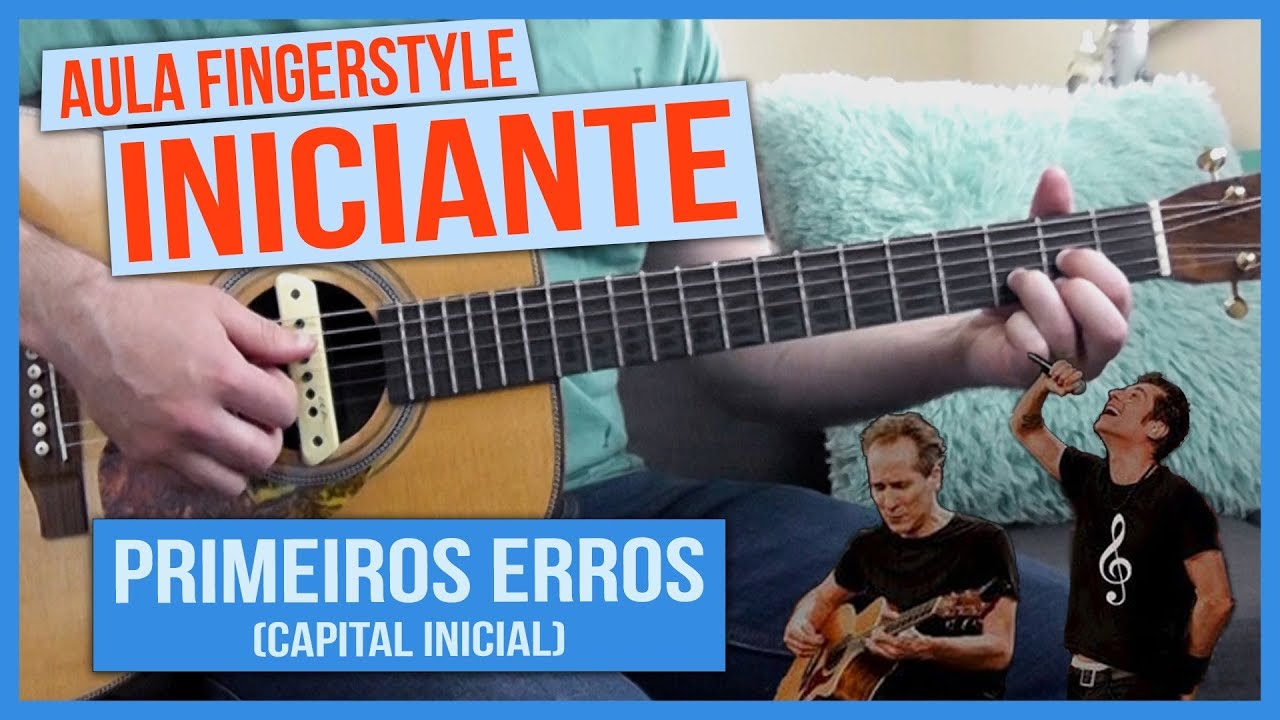 Primeiros Erros (Capital Inicial) - FINGERSTYLE para INICIANTES Aula completa