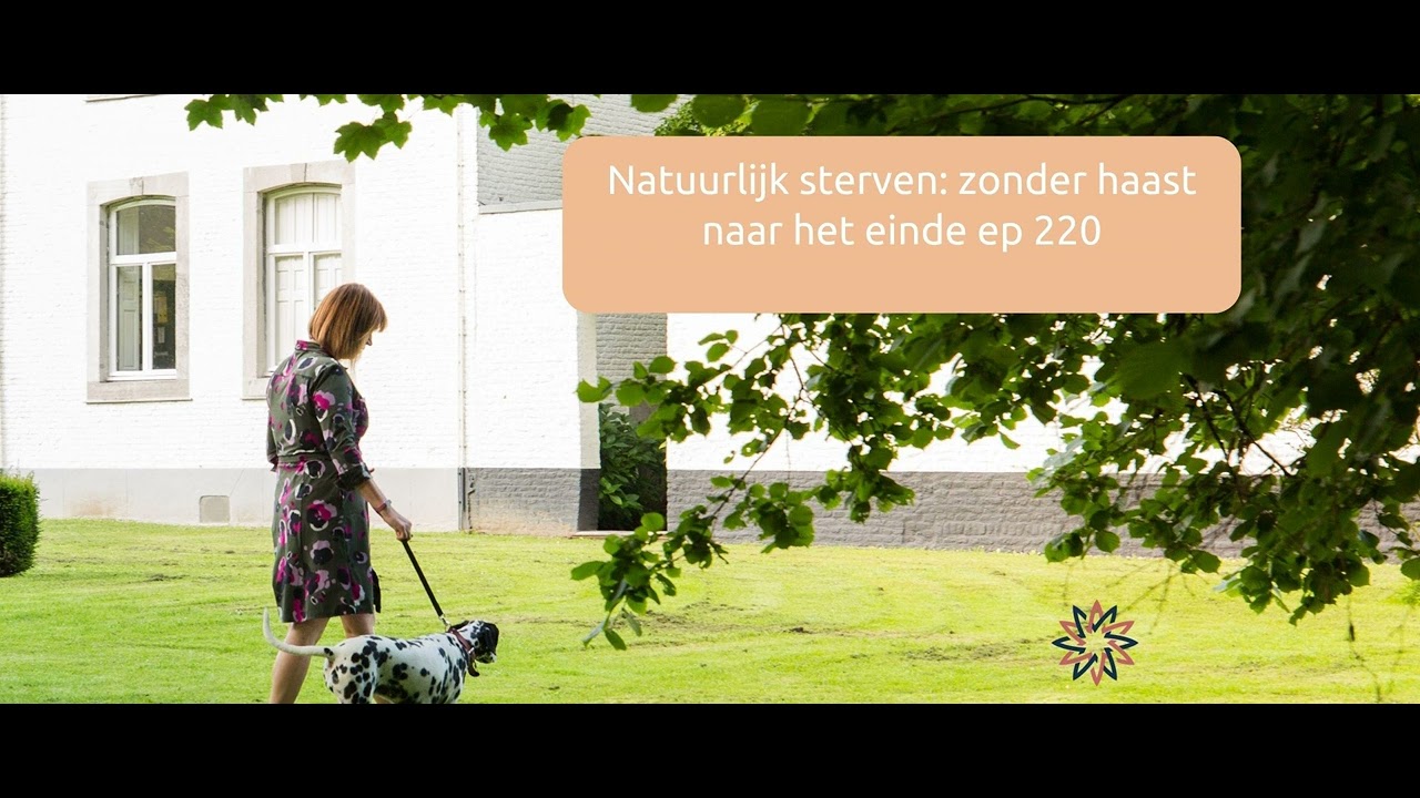 Natuurlijk sterven: zonder haast naar het einde ep 220
