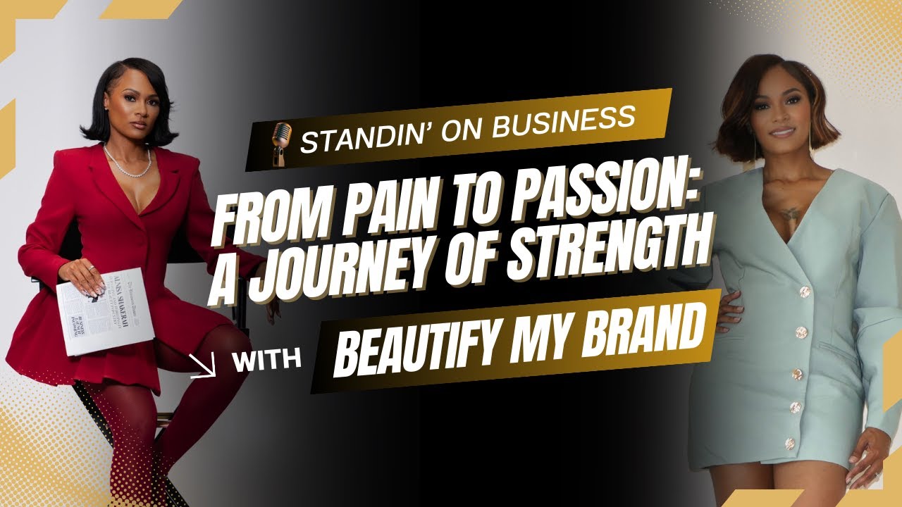 From Pain to Passion: A Journey of Strength | Standin' On Business w/ Be Styled Salon Boutique