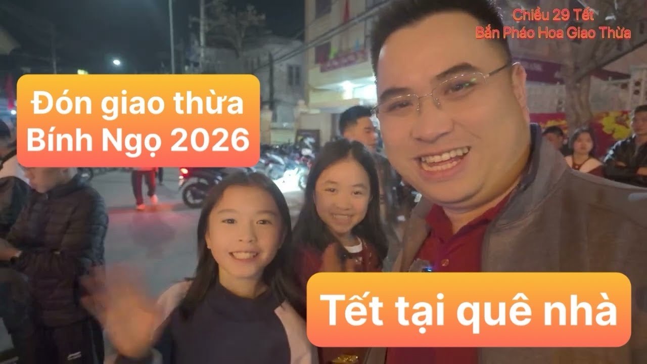 Đón giao thừa Tết Bính Ngọ 2026 ở Quê nhà