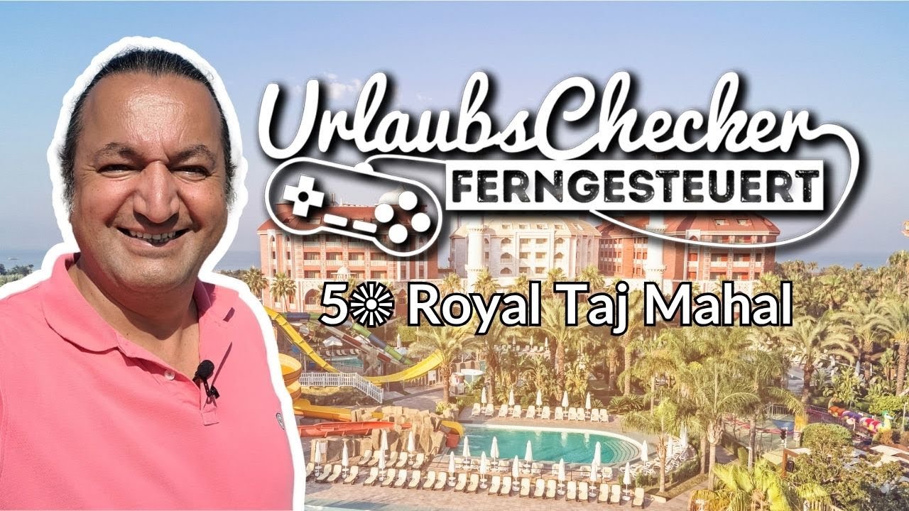 5☀ Royal Taj Mahal | Türkische Riviera | UrlaubsChecker ferngesteuert