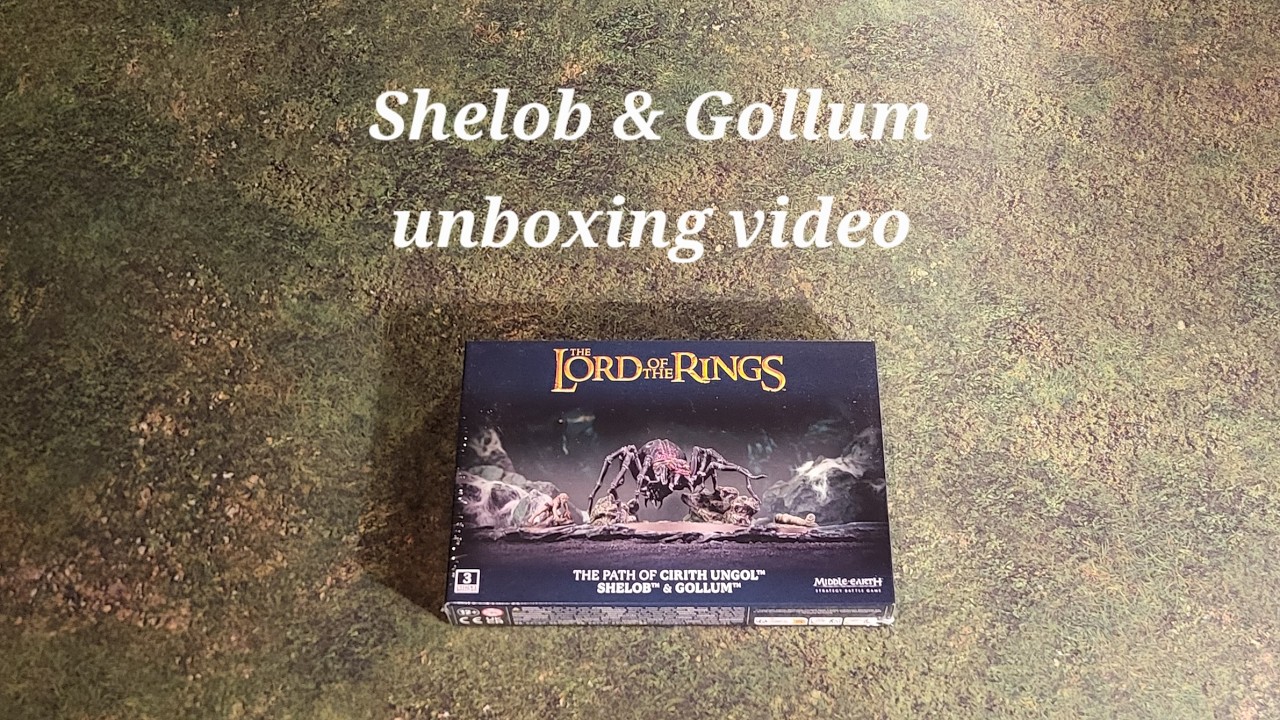 Видео распаковки наборов MESBG и LOTR: Путь Кирит Унгола, Шелоб и Голлума.