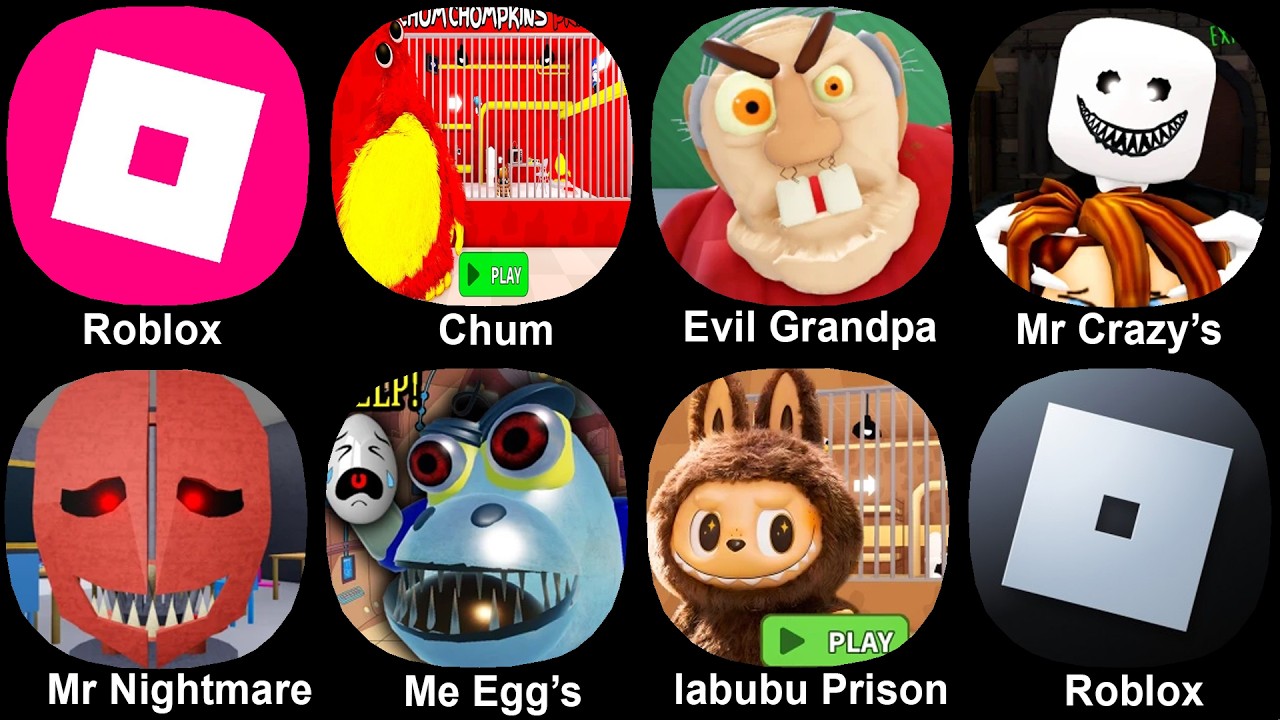 Roblox, Chum Chompkin's, Evil Grandpa, Mr Crazy's mansion, Mr Nightmare, Labubu Prison, Mr Egg's