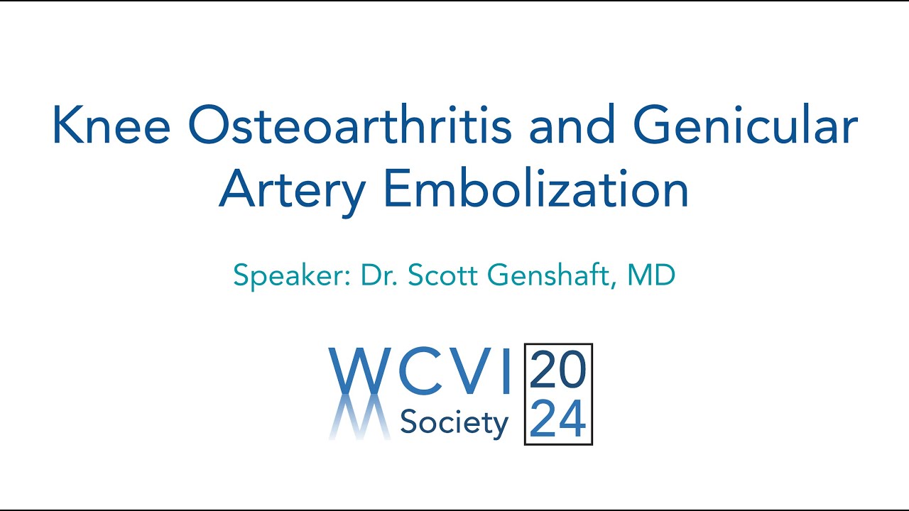 WCIVS 2024 Knee Osteoarthritis and Genicular Artery Embolization