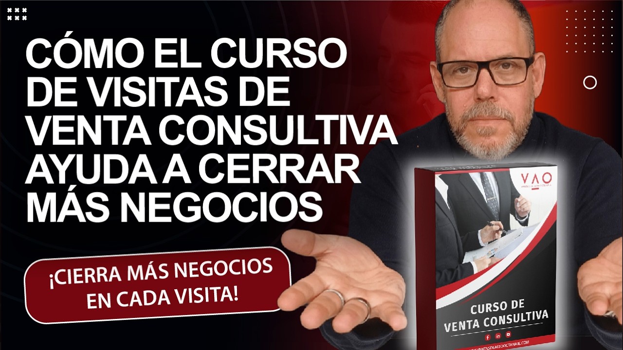 CÓMO EL CURSO DE VISITAS DE VENTA CONSULTIVA AYUDA A CERRAR MÁS NEGOCIOS