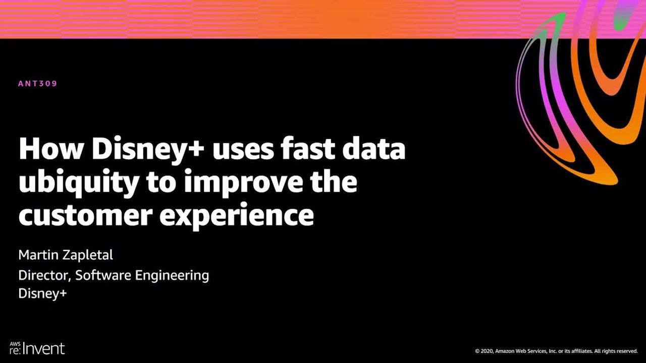 AWS re:Invent 2020: How Disney+ uses fast data ubiquity to improve the customer experience