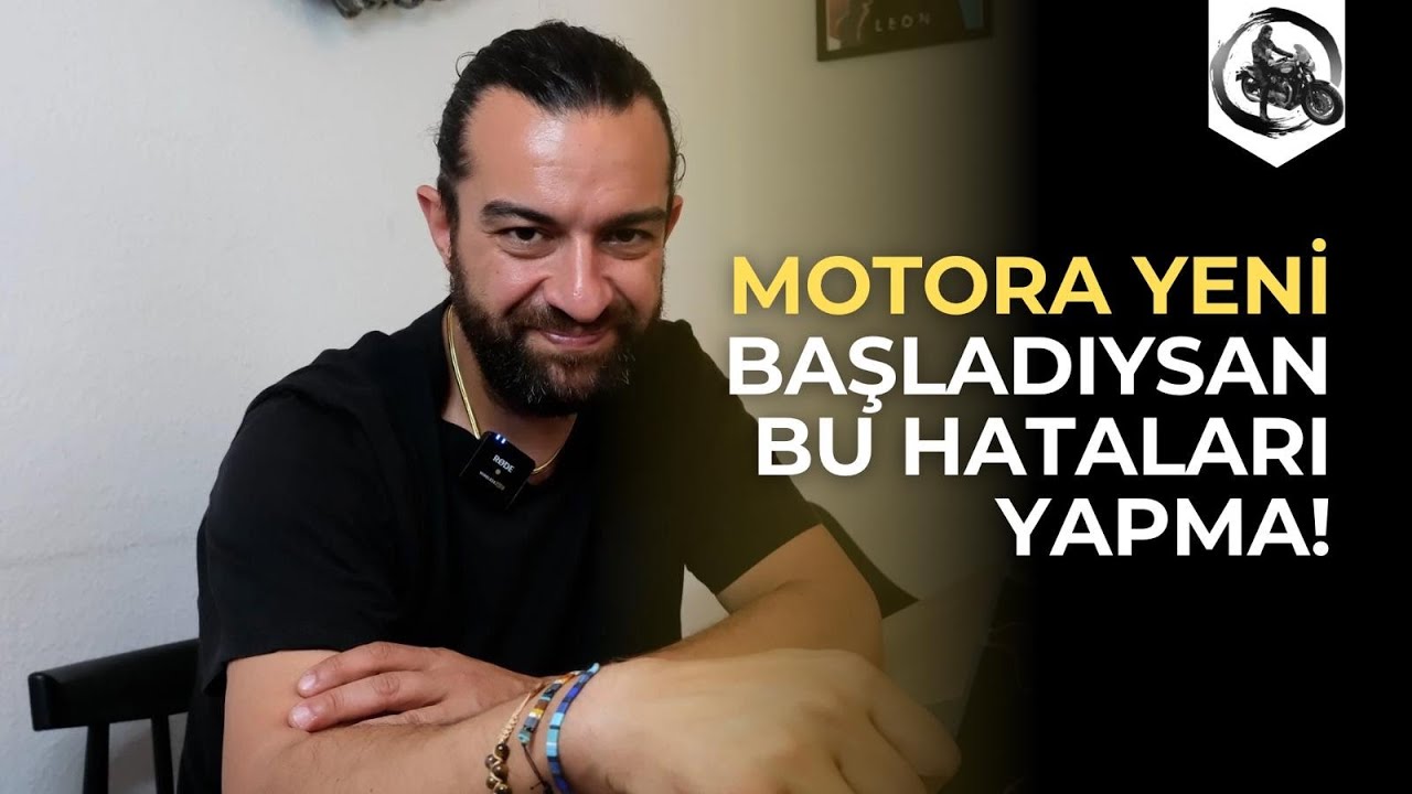 Motora Başladıysan Bu Hataları Yapma!