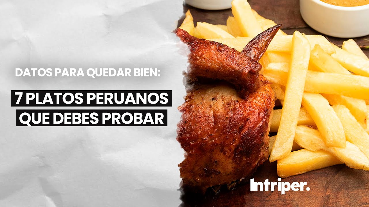 👉 Especial Comida Peruana 🤤 7 platos que debes probar en PER&Uacute; 🇵🇪