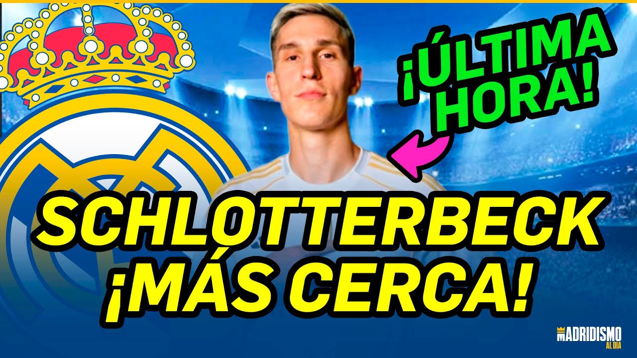 🟢🔥NICO SCHLOTTERBECK MÁS CERCA DEL REAL MADRID | ÚLTIMA HORA "FICHAJES"