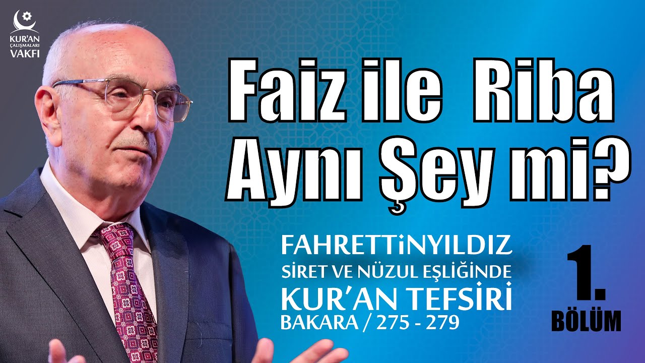 Fahrettin Yıldız Bakara Suresi 275-279. Ayetler 1. Bölüm: #Faiz #Riba Aynı Şey mi? #Tefsir