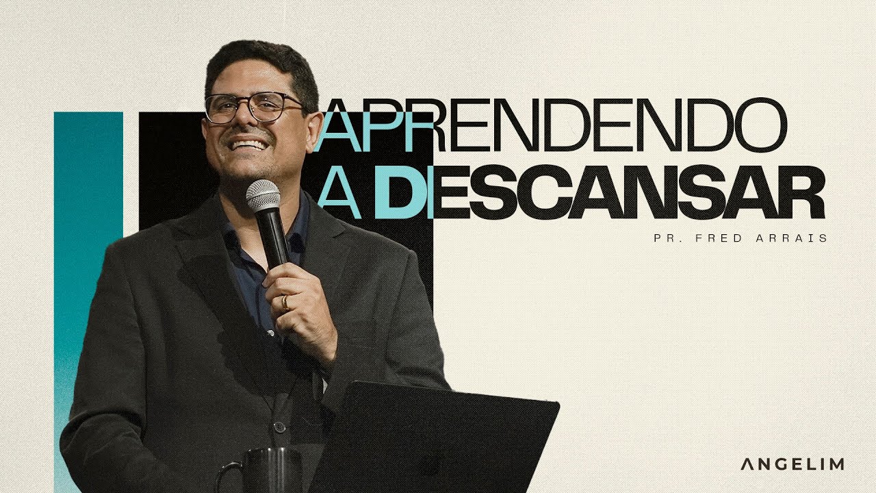Aprendendo a descansar | Pastor Fred Arrais