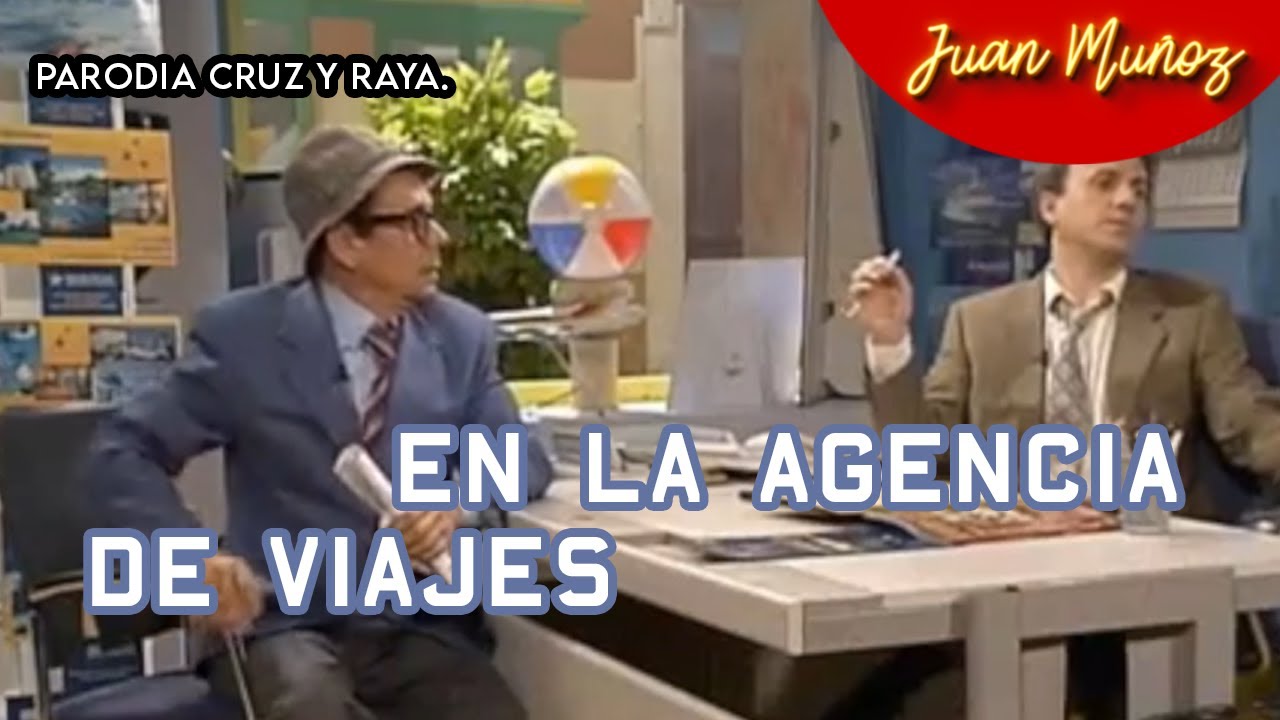 En la agencia de Viajes. Cruz y Raya. Video de Humor. Inédito.Juan Muñoz Cómico