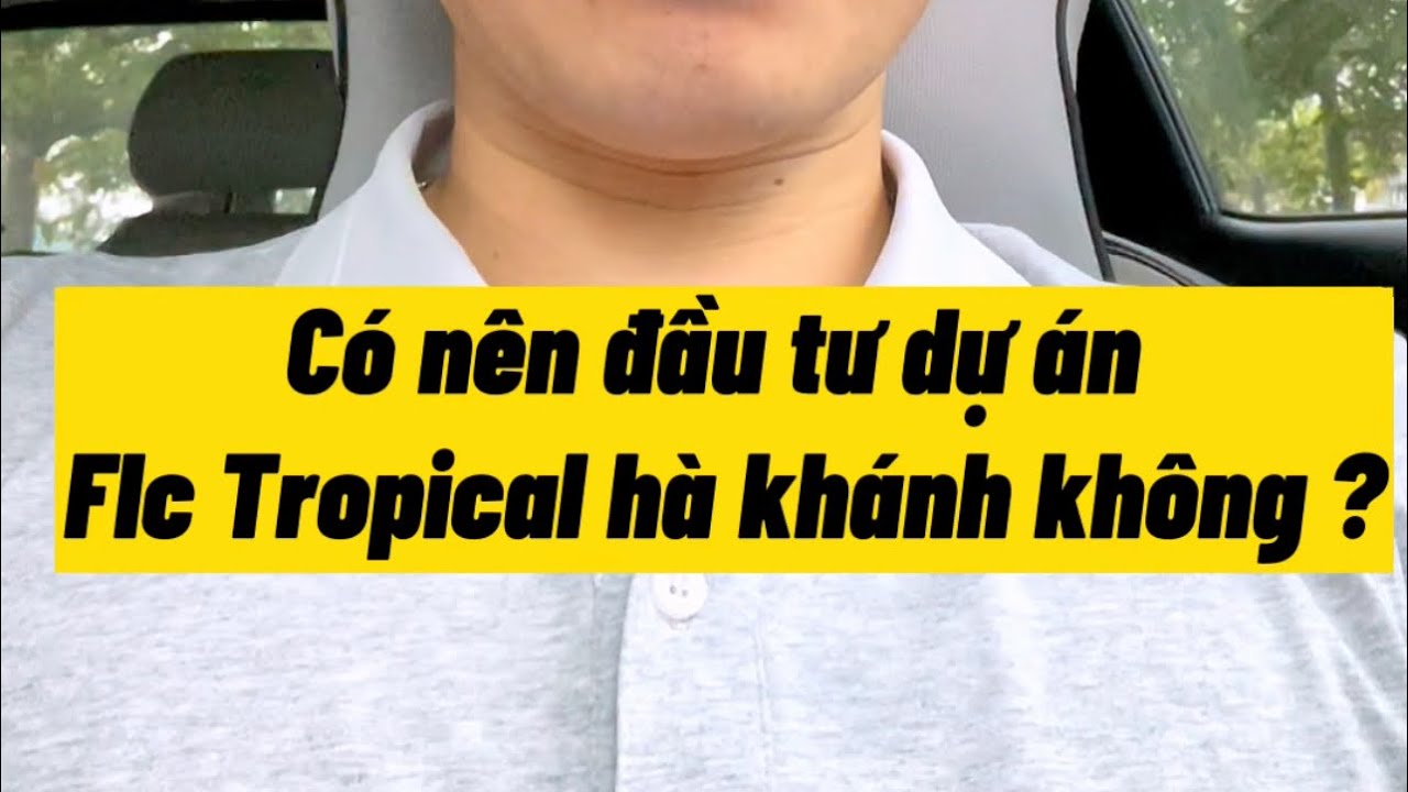 Có nên đầu tư dự án Flc tropical hà khánh không ?
