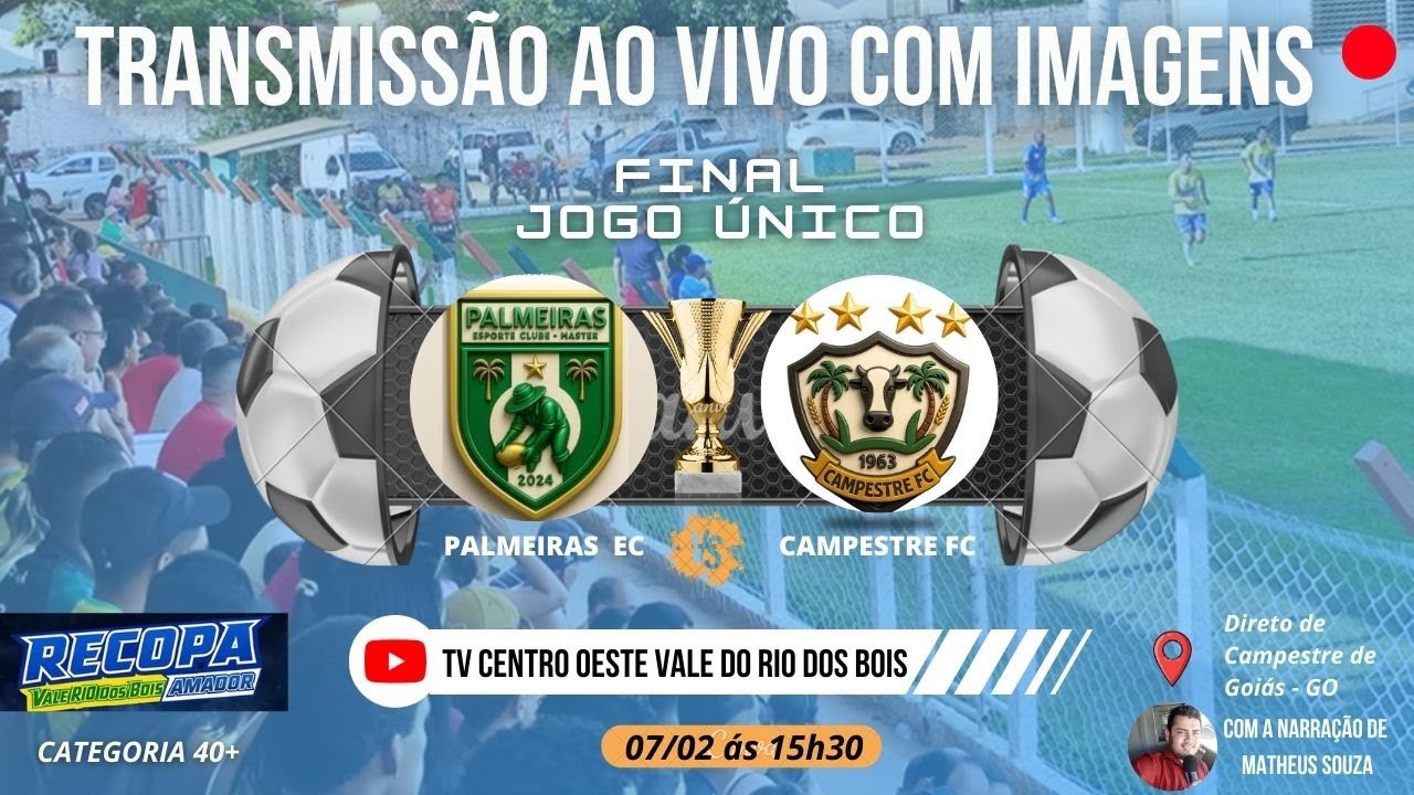 PALMEIRAS EC X CAMPESTRE EC - AO VIVO - FINAL DA RECOPA 40+ - CENTRO OESTE VALE DO RIO DOS BOIS