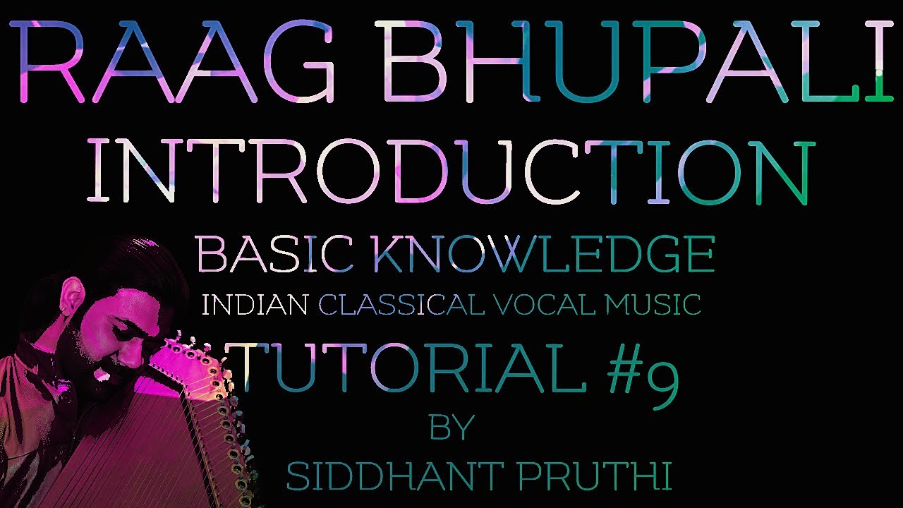 RAAG BHUPALI | INTRODUCTION | TUTORIAL #9 | SIDDHANT PRUTHI