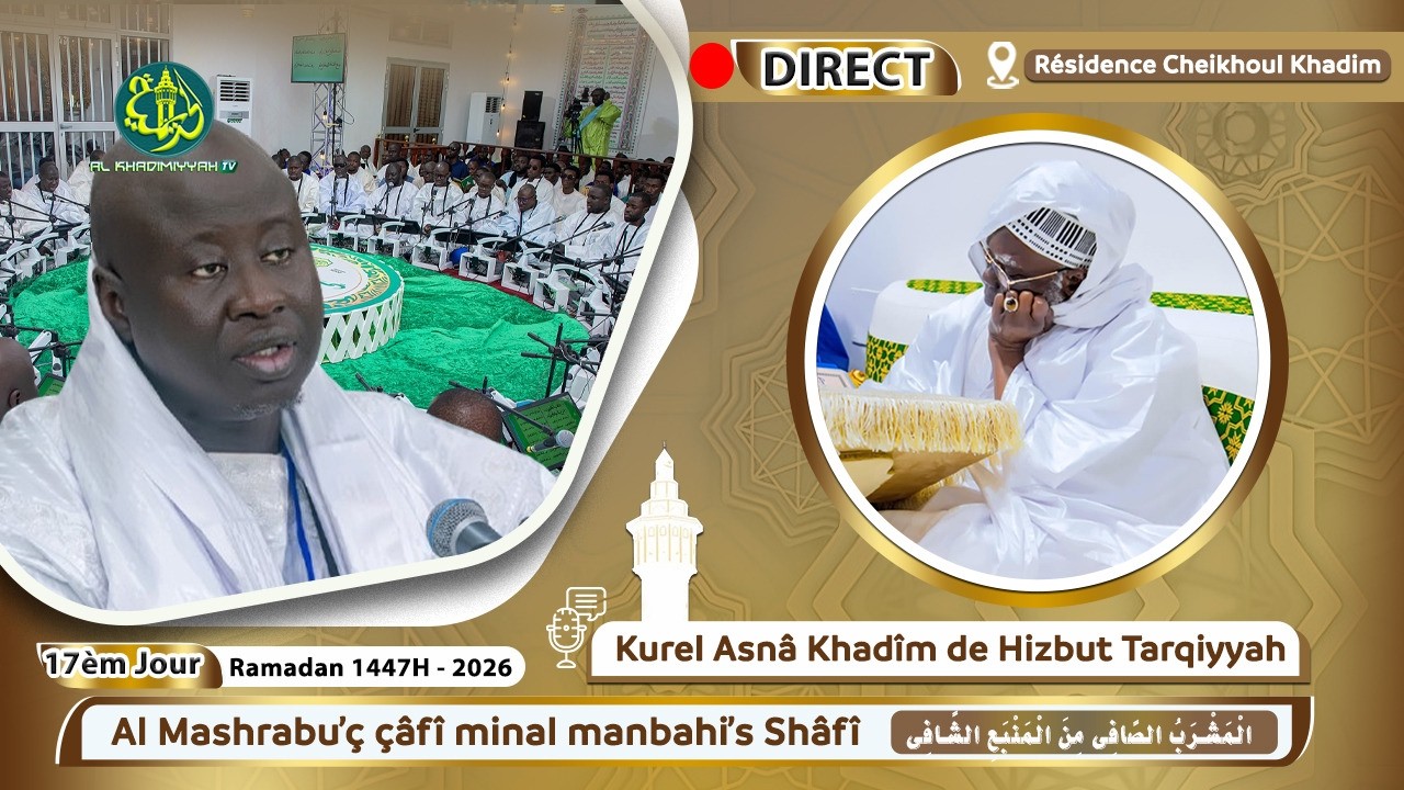 🔴En Direct Résidence Cheikhoul Khadim : Al Mashrabu'ç çâfî minal manbahi'sh Shâfî - 17e Jour Ramadan