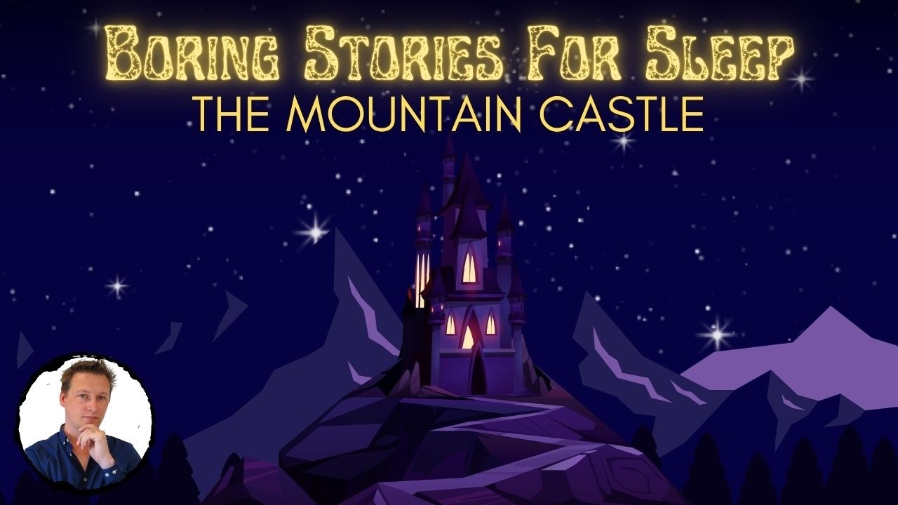 ⛰️ The Mountain Castle 🏰 Dan Jones Sleep Stories 😴 LONG BEDTIME STORY FOR GROWN UPS 💤