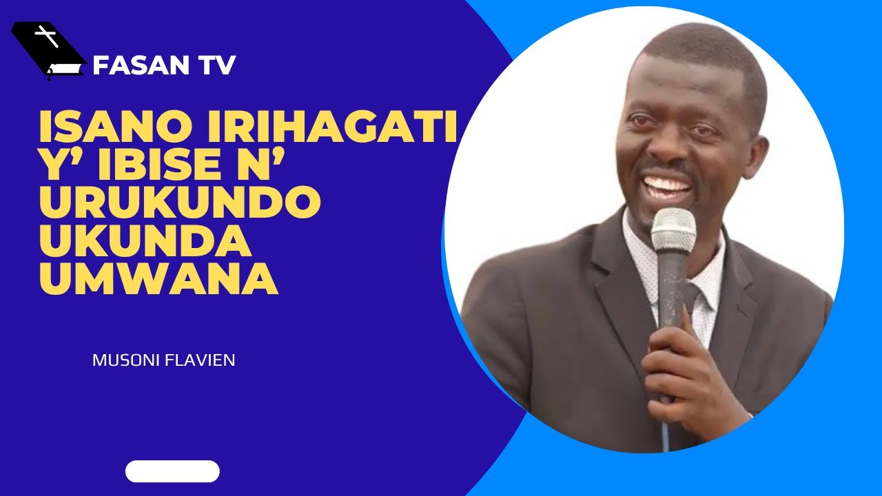 ISANO IRIHAGATI Y' IBISE N' URUKUNDO UKUNDA UMWANA BY '' MUSONI FLAVIEN''