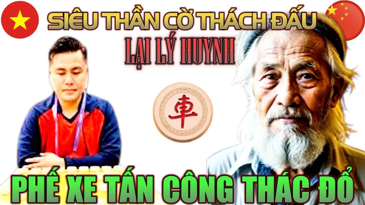 Cờ tướng độc lạ: Lại Lý Huynh với trận thư hùng kinh điển phế xe tấn công kinh hồn