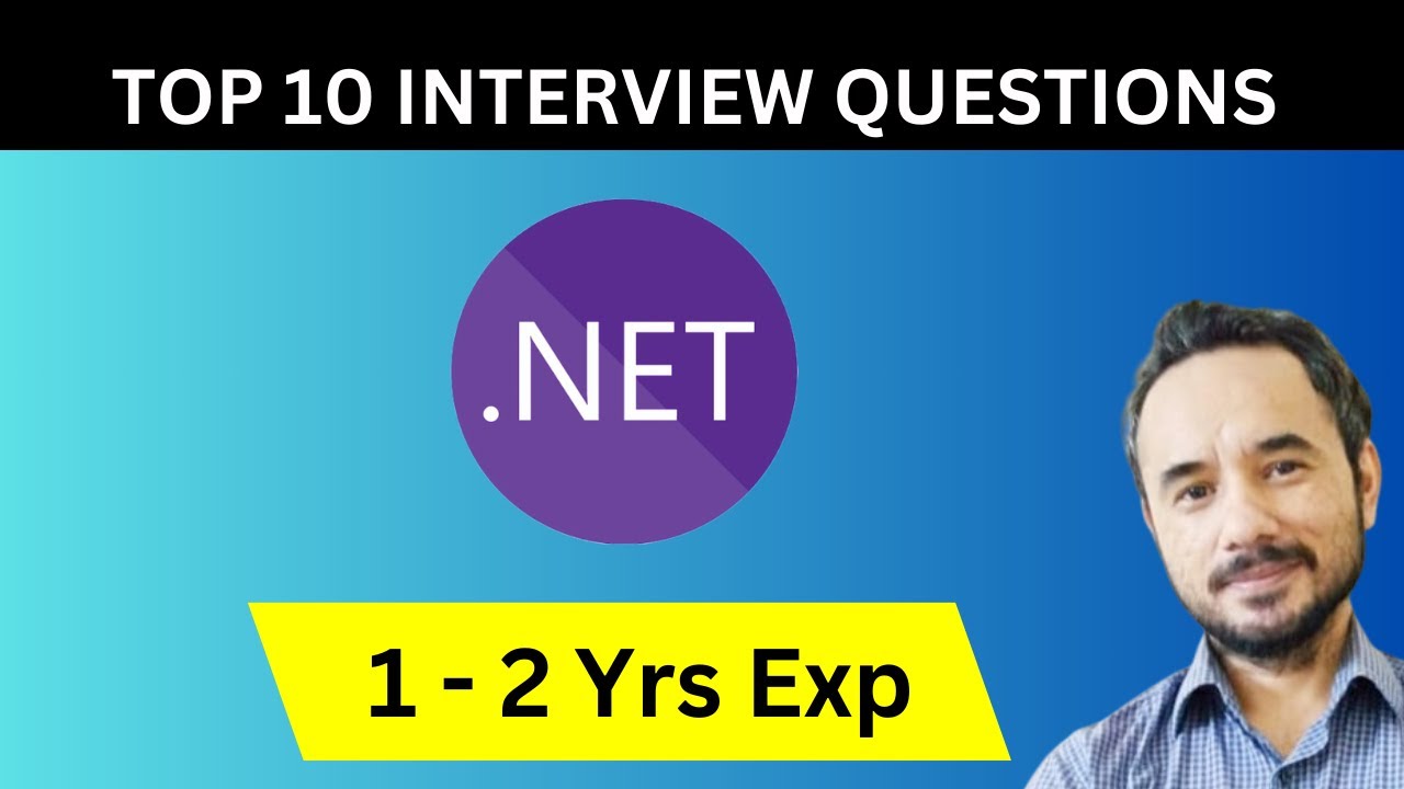 Top 10 .NET Interview Questions for Candidates having 1 - 2 Years of Experience