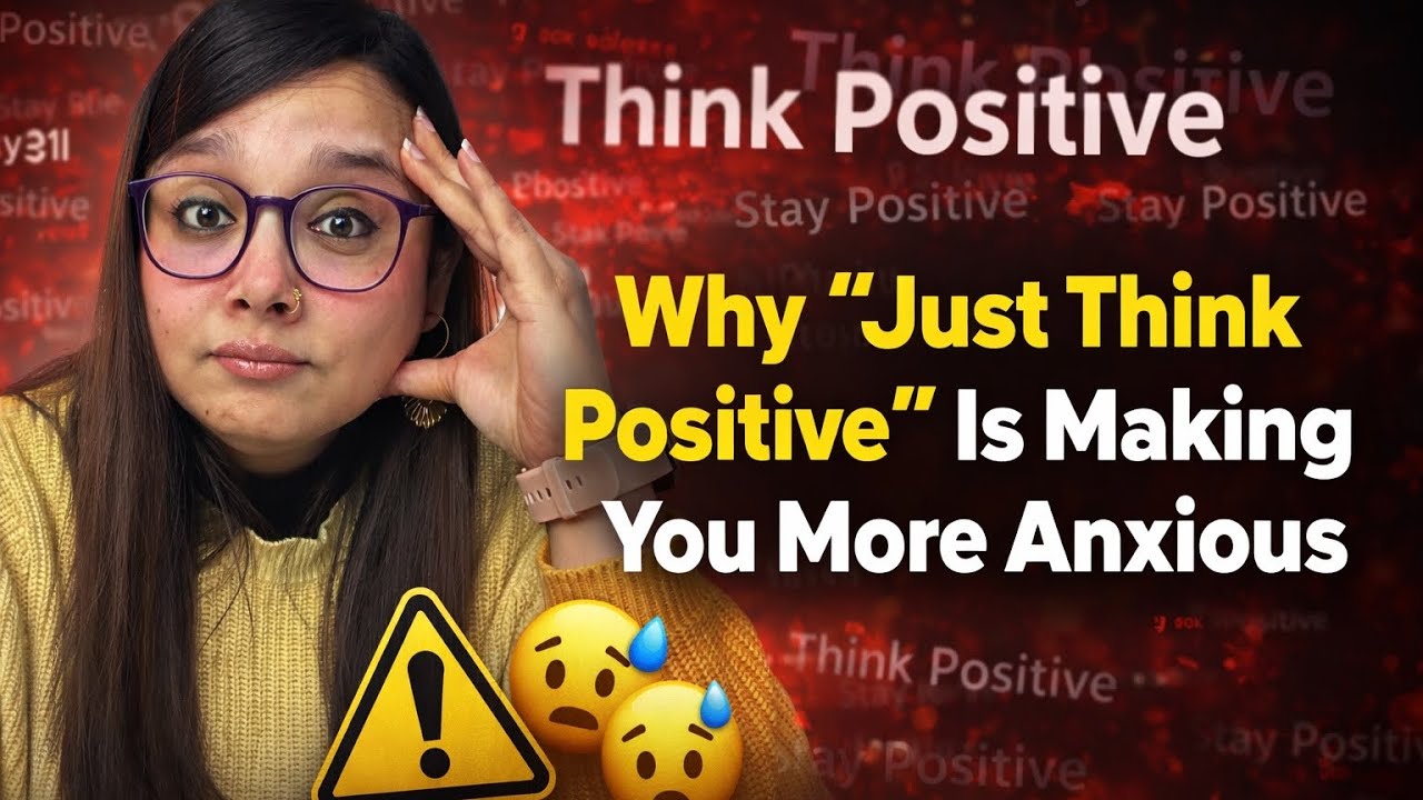 Why “Just Think Positive” Is Making You More Anxious