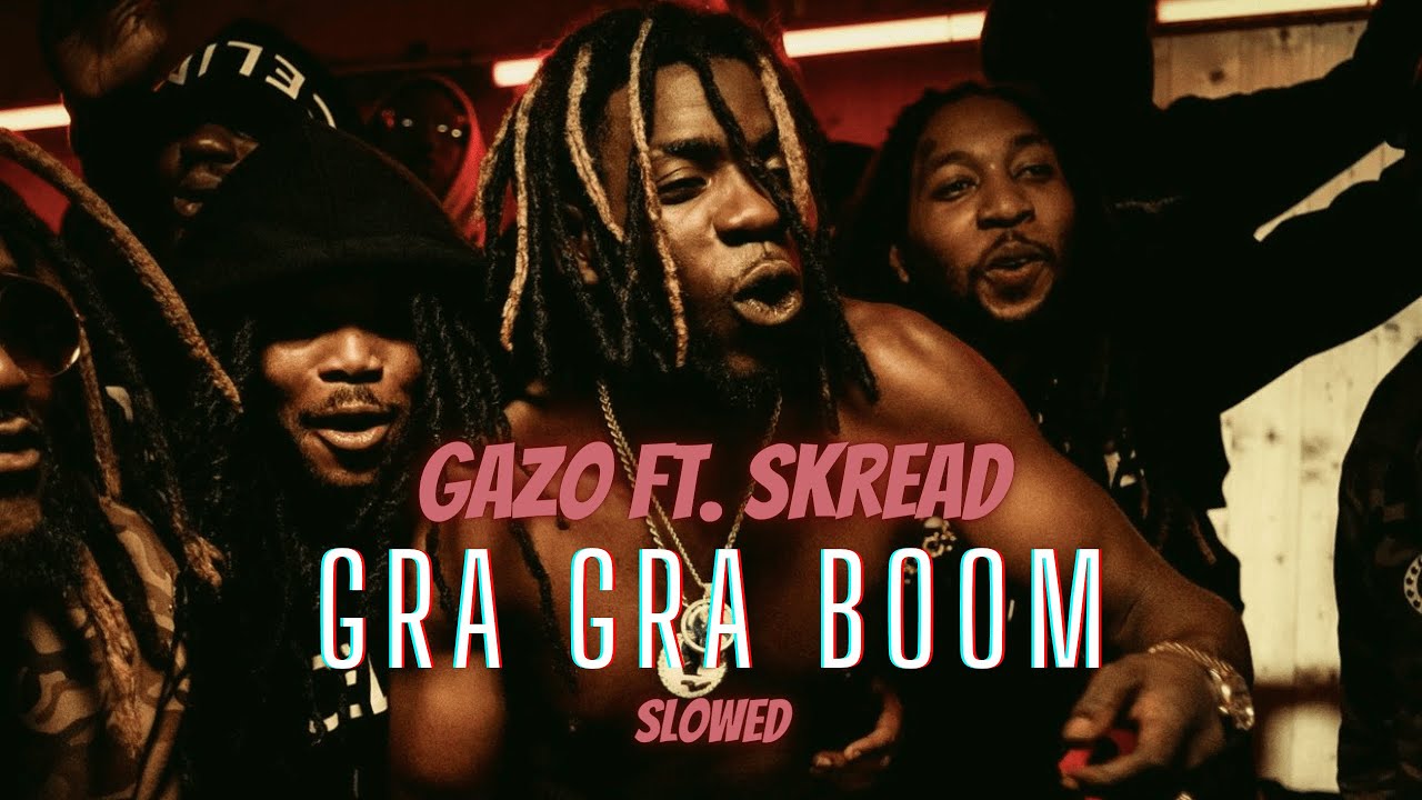 GAZO FT. SKREAD - GRA GRA BOOM (Slowed)