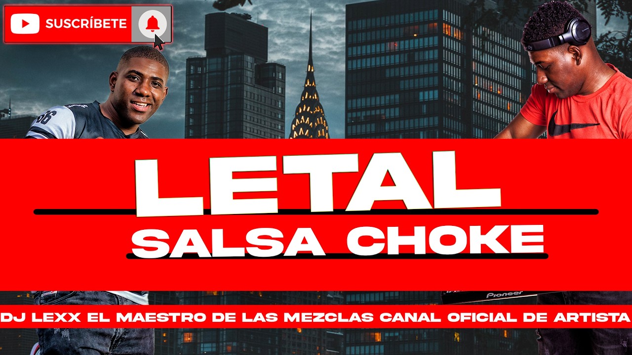 Letal - Salsa Choke - DJ Lexx (EL Maestro De Las Mezclas)