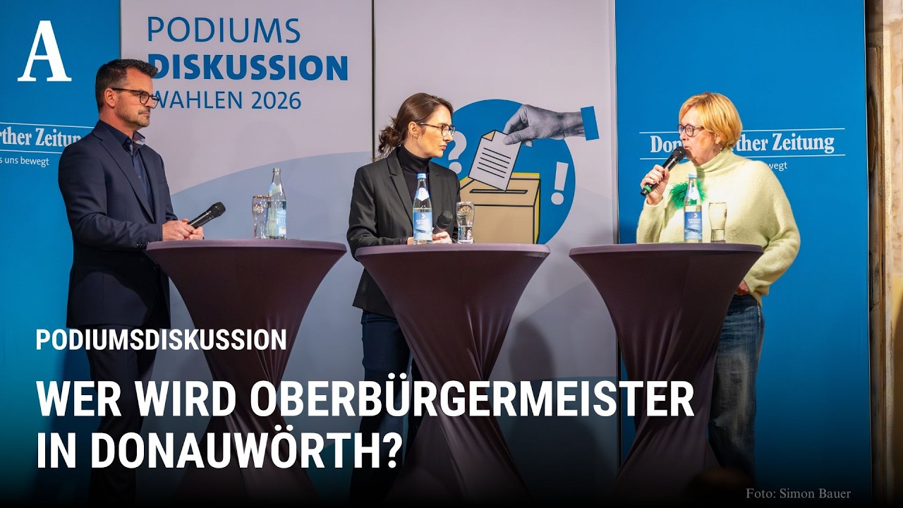 Donauw&ouml;rth: Wer &uuml;berzeugt als B&uuml;rgermeisterkandidat? Die Podiumsdiskussion in voller L&auml;nge