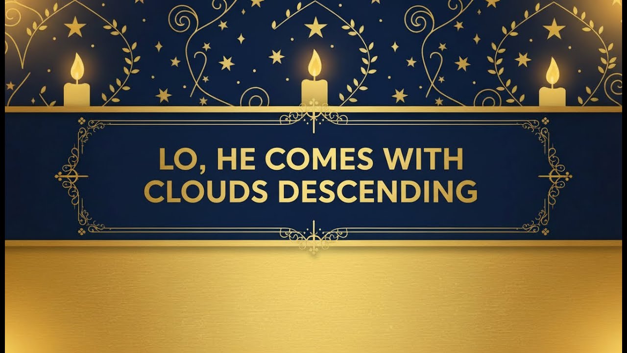 Lo, He Comes with Clouds Descending - Lyric video