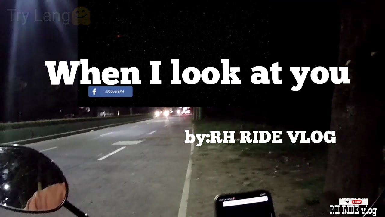when i look at you|by RH RIDE VLOG (subok lang)