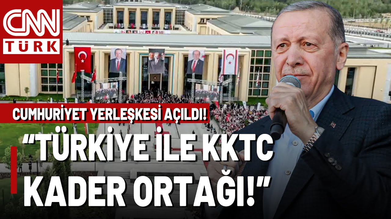 KKTC Cumhuriyet Yerleşkesi Açıldı! Cumhurbaşkanı Erdoğan KKTC'den Dünyaya Mesaj Verdi