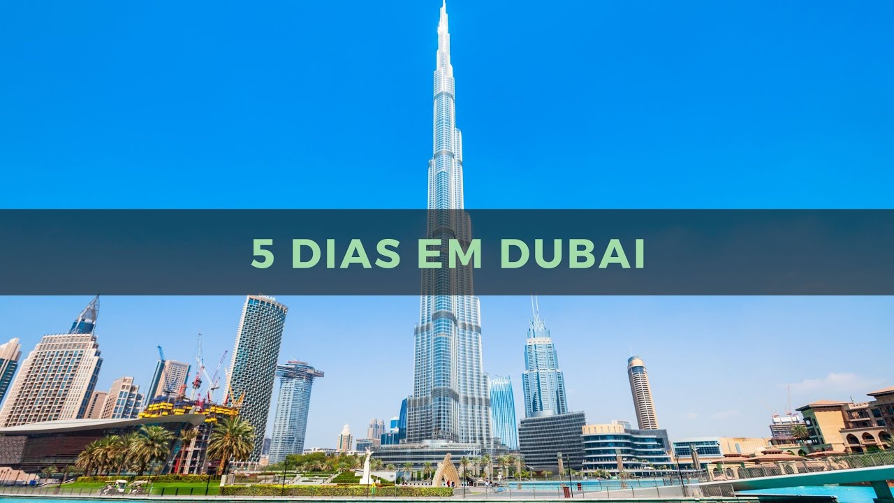 Dubai em 5 Dias: O Roteiro Completo para uma Viagem Inesquec&iacute;vel