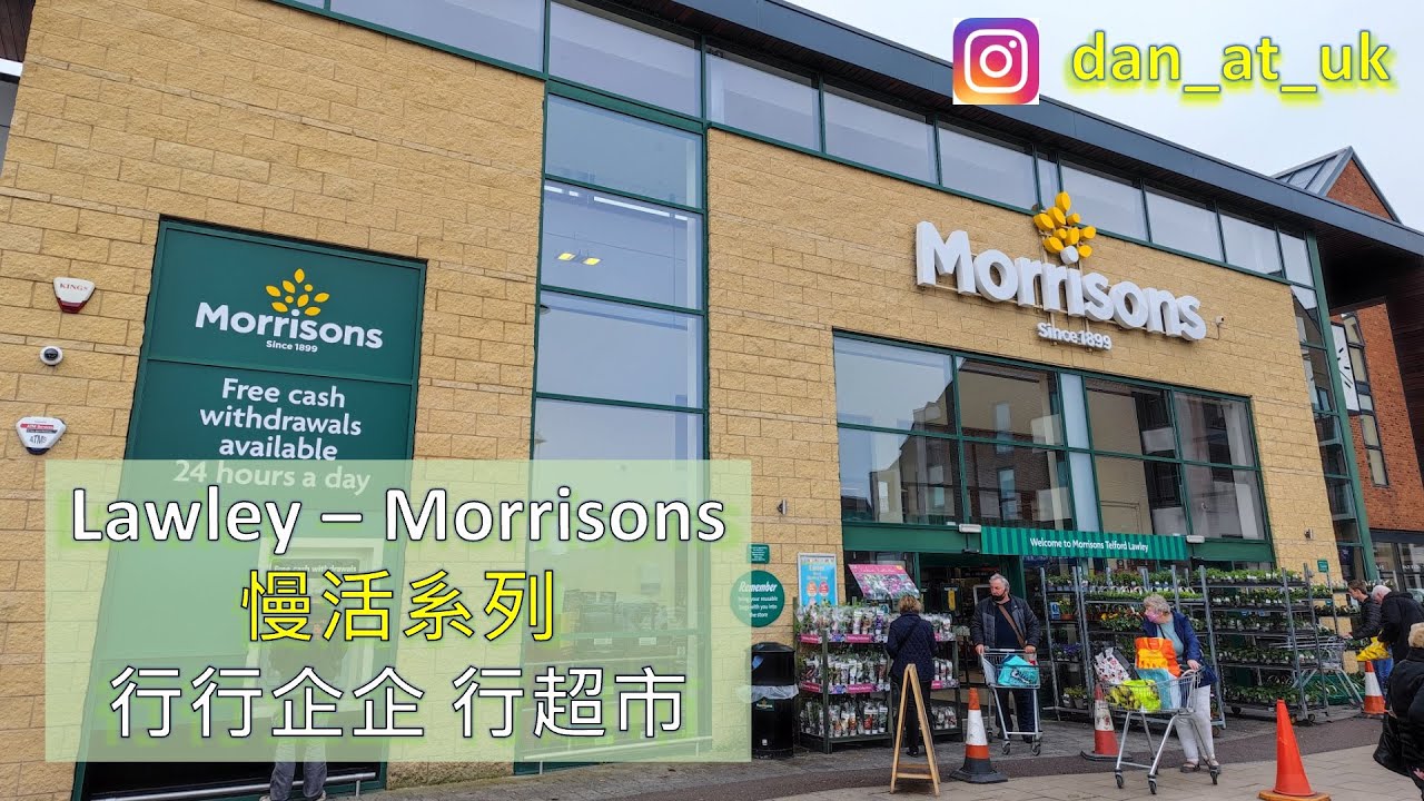 英國睇新屋｜TELFORD ｜Morrisons Lawley｜慢活行超市
