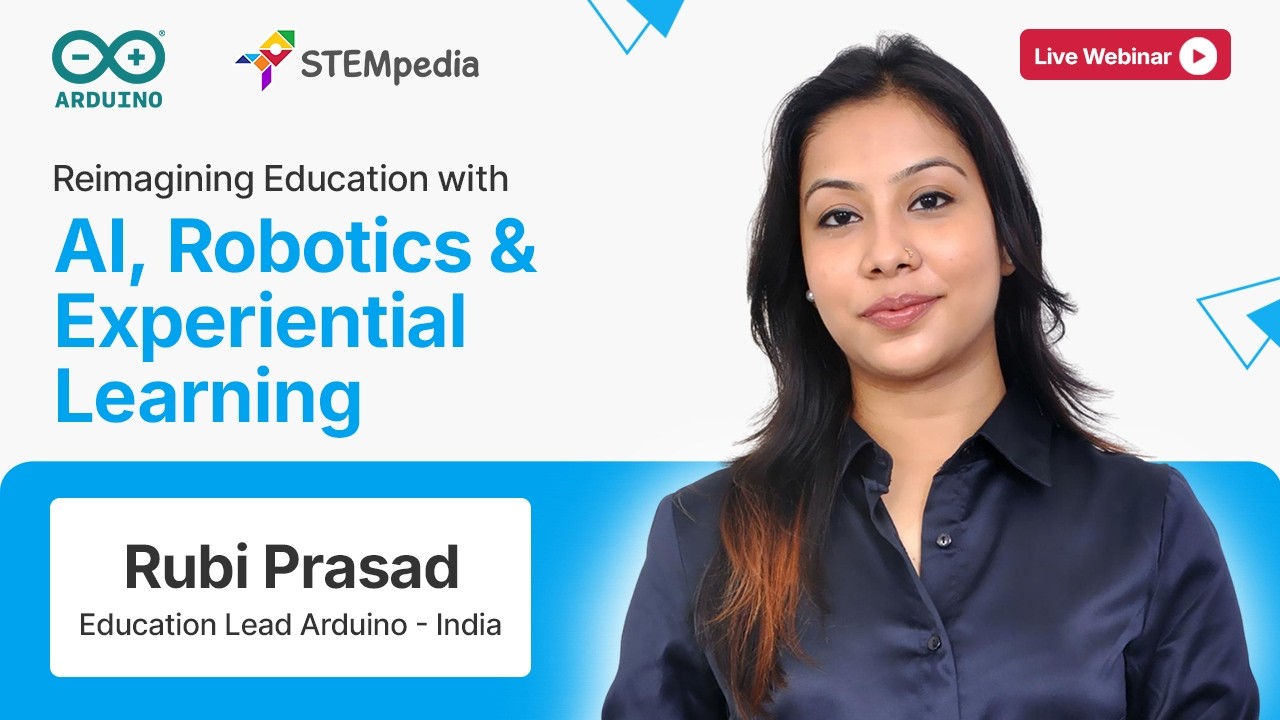 AI in Education, Robotics and Experiential Learning | Live Webinar | Arduino &times; STEMpedia